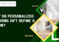 Why Do Personalized Wedding Gift Define a Union?