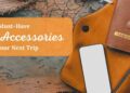 must have travel accessories fameblogs trip