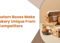 How Custom Boxes Make Your Bakery Unique From Other Competitors