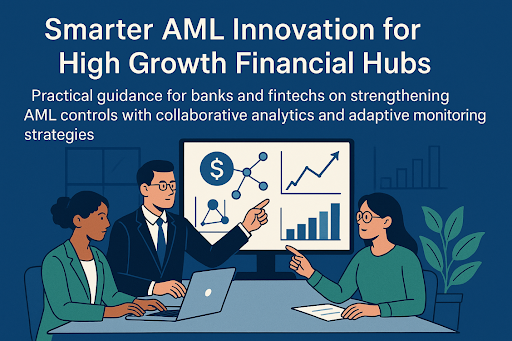 Smarter AML Innovation for High Growth Financial Hubs
